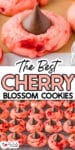 Cherry blossom cookies with a chocolate kiss close up on top of a second image of rows of cherry kiss cookies cooling on a wire rack with title text between the images.