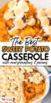 Sweet potato casserole topped with marshmallows and pecans over a second dish of sweet potato casserole in a baking dish being scooped with a spoon with title text between the images.