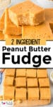 A square of 2 ingredient peanut butter fudge missing a bite on top of a stack on a second image of sliced peanut butter fudge on a cutting board with title text between the images.