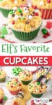 Colorful elf cupcakes with frosting to look like spaghetti and topped with red and green candies and chocolates close up and a second image of three cupcakes with maple syrup pouring between them, with title text "Elf's Christmas Cupcakes" between the two images.