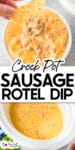 A hand dips a chip into creamy sausage Rotel dip in a bowl over a second image of cheesy rotel dip in the crock pot with title text between the images.