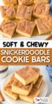 Snickerdoodle cookie bars sliced on parchment paper over a second image of snickerdoodle cookie bars stacked high on a plate with title text between the images.