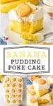 Banana pudding poke cake with whipped topping and vanilla wafer crumbles, shown in a serving dish and as a slice withe a collage of images.