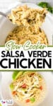 Shredded salsa verde chicken in a slow cooker being scooped with a spoon over a second image of salsa verde chicken served on a tortilla with toppings with title text in between the images.