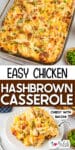 A baked chicken hashbrown casserole topped with cheese and bacon in a casserole dish over a second image of the casserole scooped onto a plate with title text between the images.