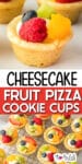 Cheesecake fruit pizza cookie cups topped with berries and fruit over a second image of more cookie cups on a cooling rack with title text between the images.