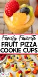 A fruit pizza cookie cups with cream filling, topped with fresh fruit over a second image of a whole platter of cookie cups with title text between the images.