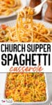 A fork holding a bite of church super spaghetti casserole above a plate over a second image of spaghetti casserole in a baking dish.