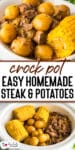 A crock pot filled with steak pieces, baby potatoes, and corn on the cob, seasoned and cooked together. Text reads: "Crock Pot Easy Homemade Steak & Potatoes.