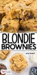 Squares of blondie brownies with chocolate chips stacked on a plate, with a top-down view of more bars on a plate next to a glass of milk. Text reads "Blondie Brownies one bowl!.