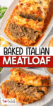 Sliced baked Italian meatloaf topped with melted cheese and tomato sauce both on a platter and sliced on a plate with title text in between.