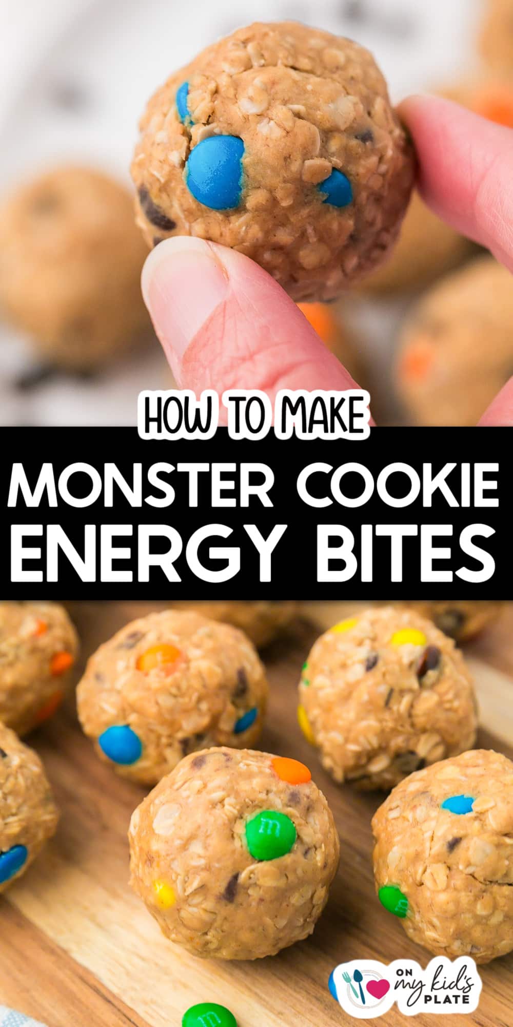 A hand holds a round energy bite with oats and colorful candy-coated chocolates; several similar bites are on a wooden surface below. Text reads, "How to Make Monster Cookie Energy Bites.