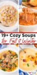 Collage of four different soups, including white chicken chili, lasagna soup, Italian wedding soup, and creamy potato soup with bacon, labeled "19+ Cozy Soups for Fall & Winter.
