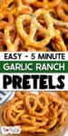 Close-up images of garlic ranch pretzels with visible seasoning, accompanied by text reading "Easy - 5 Minute Garlic Ranch Pretzels.