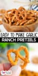 A bowl of garlic ranch pretzels sits on a table; below, a close-up shows a hand holding a single pretzel coated with flavorful garlic ranch seasoning. Text reads "Easy to Make Garlic Ranch Pretzels.