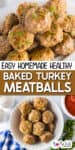 A plate of baked turkey meatballs garnished with herbs, shown from above and close-up, with a side of marinara sauce. Text overlay reads: "Easy Homemade Healthy Baked Turkey Meatballs.
