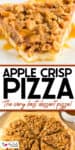 A slice and a whole apple dessert pizza topped with crumbly streusel, shown on plates with caramel drizzle. Text reads, "APPLE CRISP PIZZA: The very best dessert pizza!.