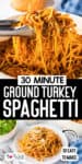 A bowl and a plate of ground turkey spaghetti topped with cheese, with a fork twirling noodles and a text overlay reading "30 Minute Ground Turkey Spaghetti.