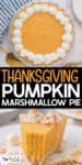 A pumpkin pie with whipped cream on top, shown whole and with a single slice served on a plate; labeled as "Thanksgiving Pumpkin Marshmallow Pie.