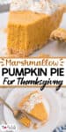 A slice of pumpkin pie topped with whipped cream on a white plate, with text reading "Marshmallow Pumpkin Pie For Thanksgiving.