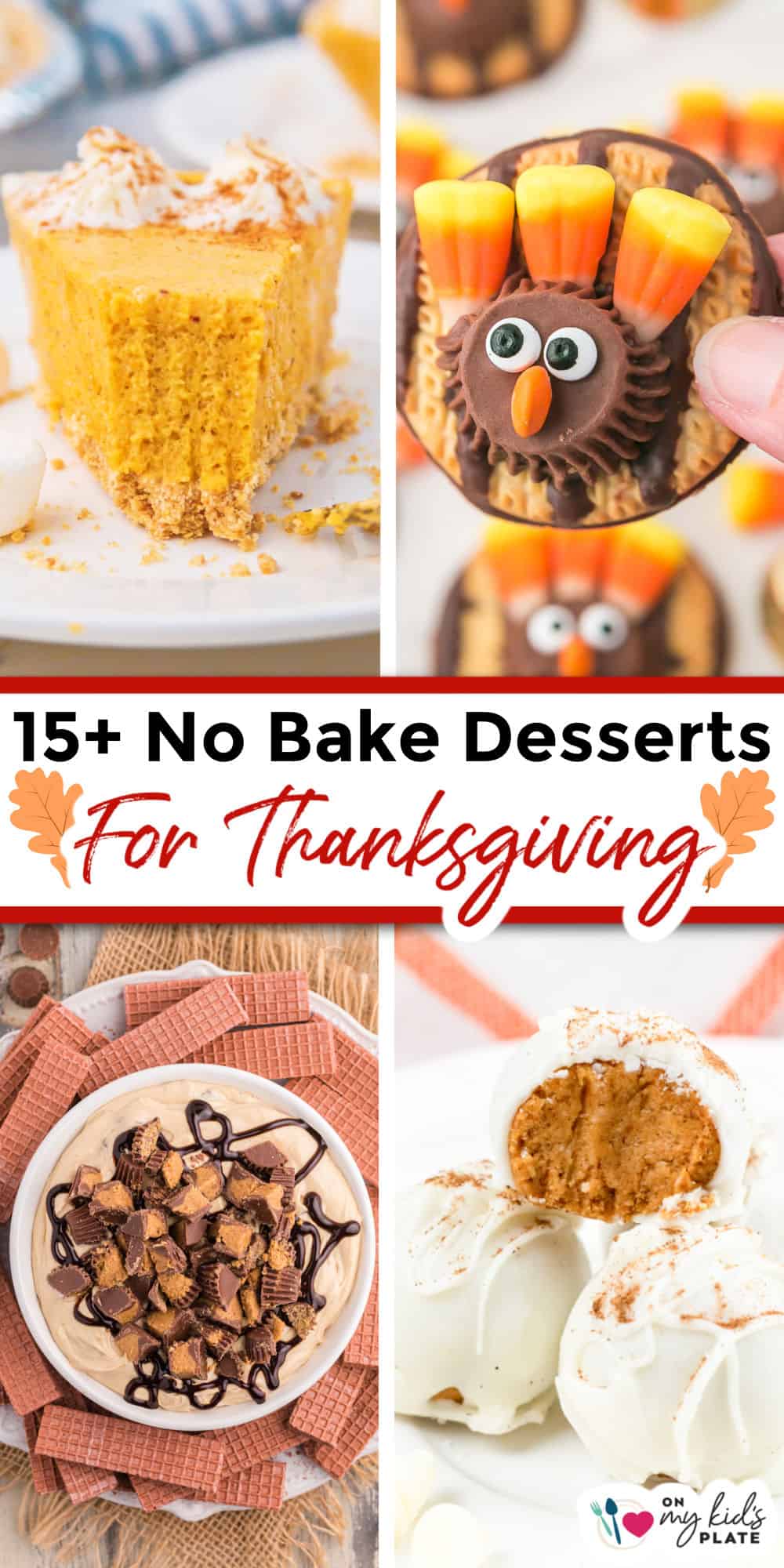 Collage of no-bake Thanksgiving desserts, including pumpkin pie, turkey-shaped treats, peanut butter pie, and truffles, with the text "15+ No Bake Thanksgiving Dessert Ideas.