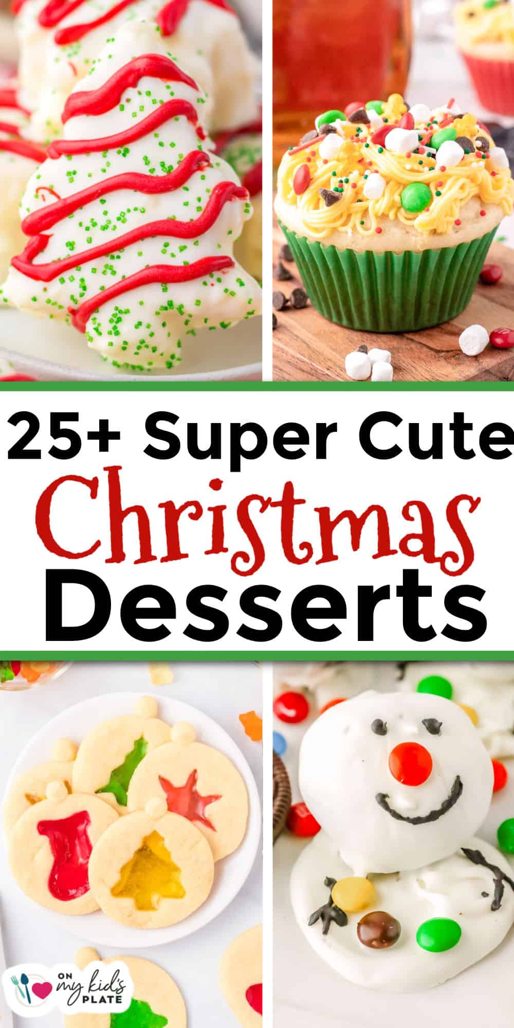 A collage of cute Christmas desserts features decorated homemade little debbie cake tree, an elf cupcake topped with candies, several stained glass cookies made with gummy bears, and an oreo ball melting snowman, with text reading "25+ Super Cute Christmas Desserts.