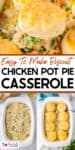 Biscuit chicken pot pie casserole shown in various stages: uncooked with savory vegetable filling, and fully baked with golden biscuits on top.