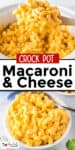 Close-up images of creamy slow cooker mac and cheese in white bowls with a wooden spoon, and text reading "Crock Pot Macaroni & Cheese.