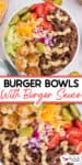 Overhead view of a burger bowl with ground beef, pickles, lettuce, cherry tomatoes, cheese, red onion, potato slices, and burger sauce, shown with a text overlay reading "Burger Bowls With Burger Sauce.