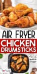 Air fryer chicken drumsticks, golden and crispy, are served on a plate and in an air fryer basket, with text reading "Air Fryer Chicken Drumsticks" and "quick & crispy!.