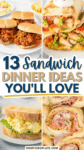Collage of various sandwiches, including sloppy joes, a stuffed wrap, egg salad sandwich, and ham and cheese pinwheels, with text reading "13 Sandwich Dinner Ideas You'll Love.