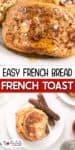 Close-up of French toast made with French bread, topped with syrup, served with sausage links on a white plate. Text reads "Easy French Bread French Toast.