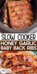 Racks of Slow Cooker Honey Garlic Ribs in a slow cooker and on a plate, coated in a rich honey garlic sauce, with text reading "Slow Cooker Honey Garlic Baby Back Ribs.