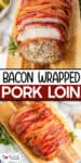 Sliced bacon-wrapped pork loin on a wooden board, showing a seasoned filling and crispy bacon on top.