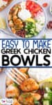 A bowl with grilled chicken, rice, cucumber, tomatoes, olives, red onion, and a dollop of white sauce is shown from above and close-up, with text reading “Easy to Make Greek Chicken Bowls.” Perfect for a quick and healthy meal, these Greek chicken bowls bring fresh Mediterranean flavors to your table.